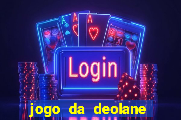 jogo da deolane que ganha dinheiro